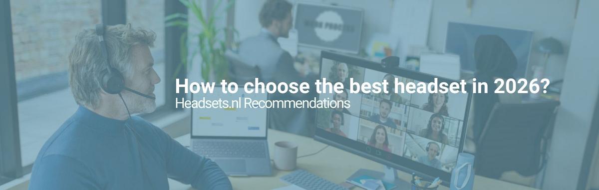 How to choose the best headset in 2026? | Headsets.nl